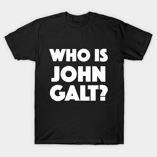 Who Is John Galt? T-Shirt by dumbshirts